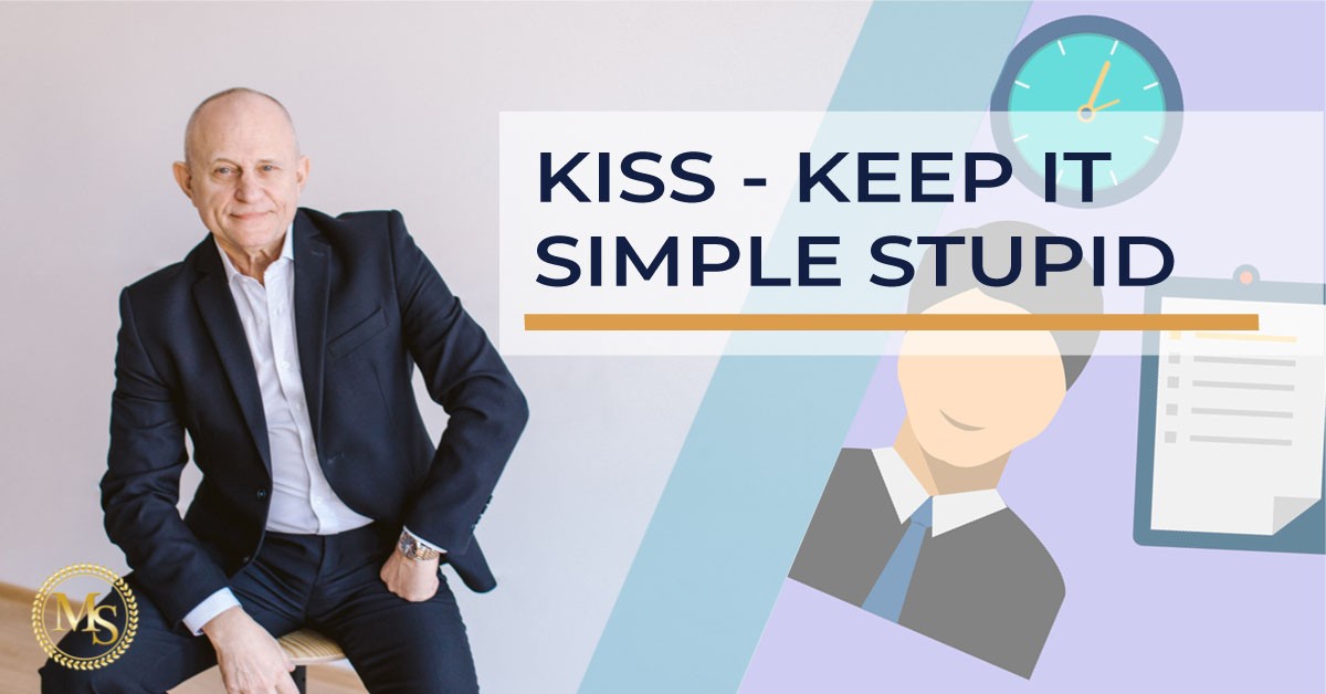 K.I.S.S. – Keep It Simple Stupid